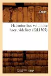 Habentur Hoc Volumine Haec, Videlicet (Éd.1505) cover