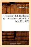 Histoire de la Bibliothèque de l'Abbaye de Saint-Victor À Paris (Éd.1865) cover