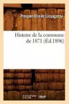 Histoire de la Commune de 1871 (Éd.1896) cover