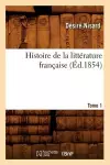 Histoire de la Littérature Française. Tome 1 (Éd.1854) cover