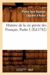 Histoire de la Vie Privée Des Français. Partie 1 (Éd.1782) cover