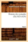 Histoire Des Croisades. Tome 2 (Éd.1825-1829) cover