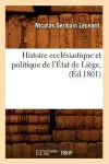 Histoire Ecclésiastique Et Politique de l'État de Liège, (Éd.1801) cover