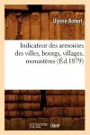 Indicateur Des Armoiries Des Villes, Bourgs, Villages, Monastères (Éd.1879) cover