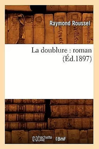 La Doublure: Roman (Éd.1897) cover