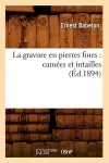 La Gravure En Pierres Fines: Camées Et Intailles (Éd.1894) cover