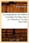 La Jurisprudence Du Célèbre Conseiller Guy Pape Dans Ses Décisions (Ed.1769) cover