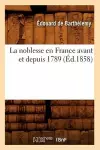 La Noblesse En France Avant Et Depuis 1789 (Éd.1858) cover