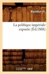 La Politique Impériale Exposée (Éd.1868) cover