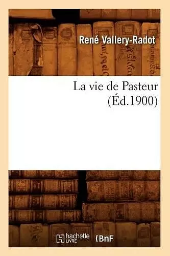 La Vie de Pasteur (Éd.1900) cover