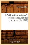 L'Arithmétique Raisonnée Et Démontrée, Oeuvres Posthumes (Éd.1792) cover