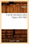 L'Art de Chevalerie Selon Végèce (Éd.1488) cover