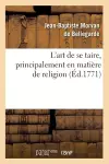 L'Art de Se Taire, Principalement En Matière de Religion (Éd.1771) cover