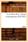 Le Cochon d'Or: Roman Contemporain. Tome 1 (Éd.1882) cover