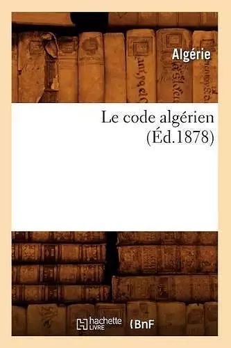 Le Code Algérien (Éd.1878) cover