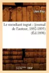 Le Mendiant Ingrat: (Journal de l'Auteur, 1892-1895) (Éd.1898) cover