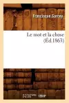 Le Mot Et La Chose (Éd.1863) cover