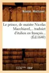 Le Prince, de Maistre Nicolas Macchiavel, Traduict d'Italien En François (Éd.1640) cover