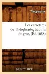 Les Caractères de Théophraste, Traduits Du Grec, (Éd.1688) cover