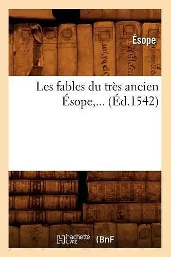 Les Fables Du Très Ancien Ésope (Éd.1542) cover