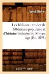 Les Fabliaux: Études de Littérature Populaire Et d'Histoire Littéraire Du Moyen Âge (Éd.1893) cover