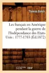 Les Français En Amérique Pendant La Guerre de l'Indépendance Des Etats-Unis: 1777-1783 (Éd.1872) cover