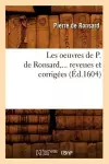 Les Oeuvres de P. de Ronsard, Revues Et Corrigées. Tome 1 (Éd.1604) cover