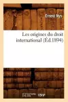 Les Origines Du Droit International (Éd.1894) cover