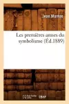 Les Premières Armes Du Symbolisme (Éd.1889) cover