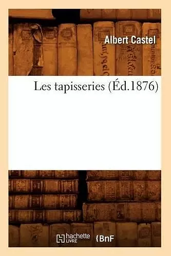 Les Tapisseries (Éd.1876) cover