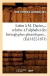 Lettre À M. Dacier, Relative À l'Alphabet Des Hiéroglyphes Phonétiques (Éd.1822-1833) cover