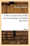Lettres Et Opuscules Inédits Du Comte Joseph de Maistre. Tome 1 (Éd.1853) cover