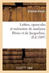 Lettres, Opuscules Et Mémoires de Madame Périer Et de Jacqueline, (Éd.1845) cover