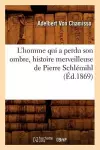 L'Homme Qui a Perdu Son Ombre, Histoire Merveilleuse de Pierre Schlémihl (Éd.1869) cover