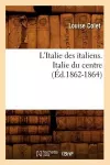 L'Italie Des Italiens. Italie Du Centre (Éd.1862-1864) cover