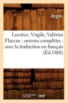 Lucrèce, Virgile, Valérius Flaccus: Oeuvres Complètes: Avec La Traduction En Français (Éd.1868) cover