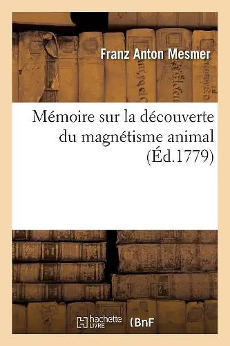 Mémoire Sur La Découverte Du Magnétisme Animal, (Éd.1779) cover