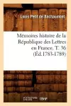 Mémoires Histoire de la République Des Lettres En France. T. 36 (Éd.1783-1789) cover