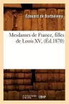 Mesdames de France, Filles de Louis XV, (Éd.1870) cover