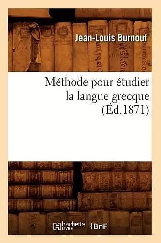 Méthode Pour Étudier La Langue Grecque (Éd.1871) cover