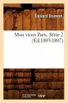 Mon Vieux Paris. Série 2 (Éd.1893-1897) cover