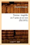 Norma: Tragédie En 5 Actes Et En Vers (Éd.1831) cover