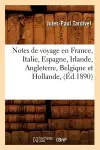 Notes de Voyage En France, Italie, Espagne, Irlande, Angleterre, Belgique Et Hollande, (Éd.1890) cover