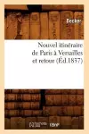 Nouvel Itinéraire de Paris À Versailles Et Retour (Éd.1837) cover