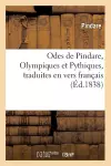 Odes de Pindare, Olympiques Et Pythiques, Traduites En Vers Français, (Éd.1838) cover