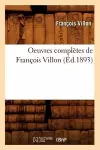 Oeuvres Complètes de François Villon (Éd.1893) cover