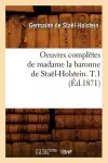 Oeuvres Complètes de Madame La Baronne de Staël-Holstein. T.1 (Éd.1871) cover