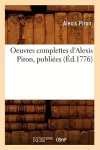 Oeuvres Complettes d'Alexis Piron, Publiées (Éd.1776) cover