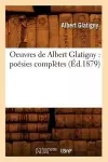 Oeuvres de Albert Glatigny: Poésies Complètes (Éd.1879) cover