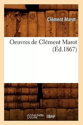 Oeuvres de Clément Marot (Éd.1867) cover